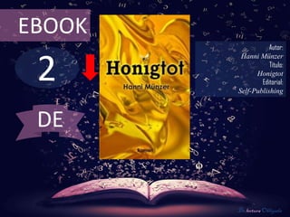 2
EBOOK
Autor:
Hanni Münzer
Título:
Honigtot
Editorial:
Self-Publishing
De lectura Obligada
DE
 