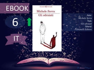 6
EBOOK
Autor:
Michele Serra
Título:
Gli sdraiati
Editorial:
Feltrinelli Editore
De lectura Obligada
IT
 