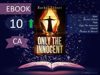 10
EBOOK
Autor:
Rachel Abbott
Título:
Only The Innocent
Editorial:
Thomas & Mercer
De lectura Obligada
CA
 