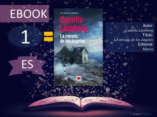 1
EBOOK
Autor:
Camilla Läckberg
Título:
La mirada de los ángeles
Editorial:
Maeva
De lectura Obligada
ES
 