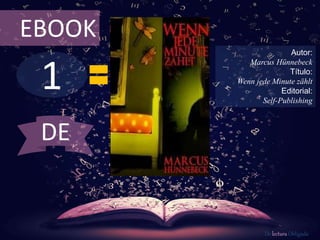 1
EBOOK
Autor:
Marcus Hünnebeck
Título:
Wenn jede Minute zählt
Editorial:
Self-Publishing
De lectura Obligada
DE
 