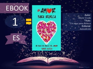 1
EBOOK
Autor:
Mayte Uceda
Título:
Un amor para Rebeca
Editorial:
Autoedición
De lectura Obligada
ES
 