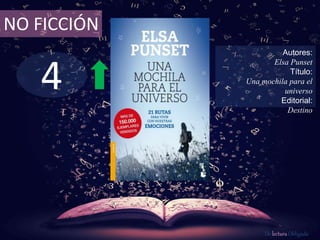 4
NO FICCIÓN
Autores:
Elsa Punset
Título:
Una mochila para el
universo
Editorial:
Destino
De lectura Obligada
 