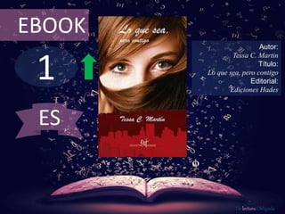 1
EBOOK
Autor:
Tessa C. Martin
Título:
Lo que sea, pero contigo
Editorial:
Ediciones Hades
De lectura Obligada
ES
 