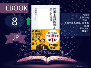 8
EBOOK
Autor:
水野 和夫
Título:
資本主義の終焉と歴史の
危機
Editorial:
集英社
De lectura Obligada
JP
 