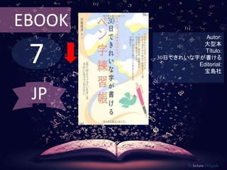 7
EBOOK
Autor:
大型本
Título:
30日できれいな字が書ける
Editorial:
宝島社
De lectura Obligada
JP
 