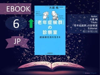 6
EBOOK
Autor:
大蔵 暢
Título:
「老年症候群」の診察室
Editorial:
朝日新聞出版
De lectura Obligada
JP
 