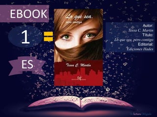 1
EBOOK
Autor:
Tessa C. Martin
Título:
Lo que sea, pero contigo
Editorial:
Ediciones Hades
De lectura Obligada
ES
 