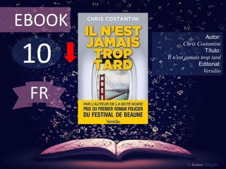 10
EBOOK
Autor:
Chris Costantini
Título:
Il n'est jamais trop tard
Editorial:
Versilio
De lectura Obligada
FR
 