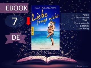 7
EBOOK
Autor:
Lea Rosenbaum
Título:
Liebe fragt nicht
Editorial:
Kafel Verlag
De lectura Obligada
DE
 