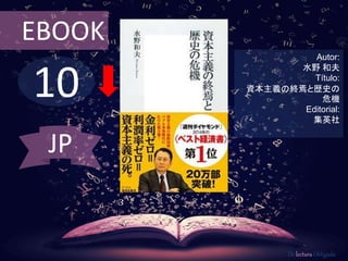 10
EBOOK
Autor:
水野 和夫
Título:
資本主義の終焉と歴史の
危機
Editorial:
集英社
De lectura Obligada
JP
 