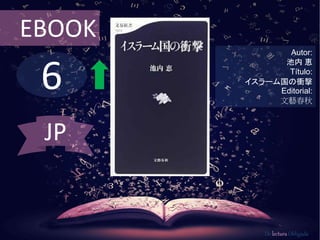 6
EBOOK
Autor:
池内 恵
Título:
イスラーム国の衝撃
Editorial:
文藝春秋
De lectura Obligada
JP
 