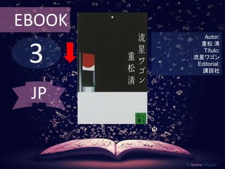 3
EBOOK
Autor:
重松 清
Título:
流星ワゴン
Editorial:
講談社
De lectura Obligada
JP
 