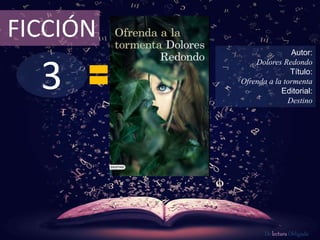 3
FICCIÓN
Autor:
Dolores Redondo
Título:
Ofrenda a la tormenta
Editorial:
Destino
De lectura Obligada
 