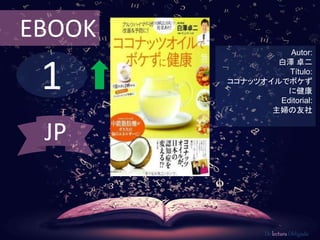 1
EBOOK
Autor:
白澤 卓二
Título:
ココナッツオイルでボケず
に健康
Editorial:
主婦の友社
De lectura Obligada
JP
 