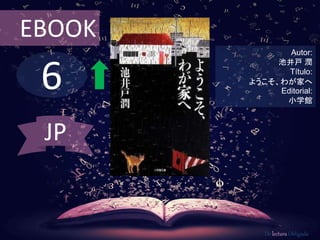 6
EBOOK
Autor:
池井戸 潤
Título:
ようこそ、わが家へ
Editorial:
小学館
De lectura Obligada
JP
 