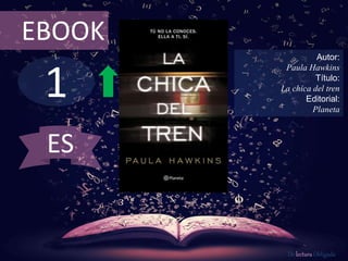1
EBOOK
Autor:
Paula Hawkins
Título:
La chica del tren
Editorial:
Planeta
De lectura Obligada
ES
 