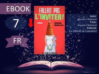 7
EBOOK
Autor:
Aloysius Chabossot
Título:
Aloysius Chabossot
Editorial:
Les Editions du Camembert
De lectura Obligada
FR
 