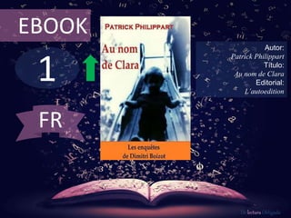 1
EBOOK
Autor:
Patrick Philippart
Título:
Au nom de Clara
Editorial:
L’autoedition
De lectura Obligada
FR
 