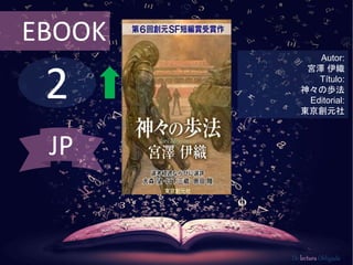 2
EBOOK
Autor:
宮澤 伊織
Título:
神々の歩法
Editorial:
東京創元社
De lectura Obligada
JP
 