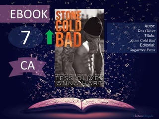 7
EBOOK
Autor:
Tess Oliver
Título:
Stone Cold Bad
Editorial:
Sugartree Press
De lectura Obligada
CA
 