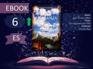 6
EBOOK
Autor:
José Vicente Alfaro
Título:
La esperanza del Tíbet
Editorial:
Círculo Rojo
De lectura Obligada
ES
 