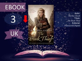 3
EBOOK
Autor:
Markus Zusak
Título:
The Book Thief
Editorial:
Transworld Digital
De lectura Obligada
UK
 