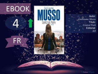4
EBOOK
Autor:
Guillaume Musso
Título:
Central Park
Editorial:
XO
De lectura Obligada
FR
 