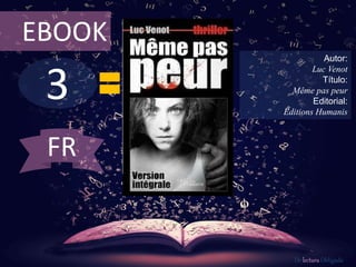 3
EBOOK
Autor:
Luc Venot
Título:
Même pas peur
Editorial:
Editions Humanis
De lectura Obligada
FR
 