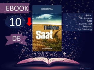 10
EBOOK
Autor:
Elke Bergsma
Título:
Tödliche Saat
Editorial:
Self-Publishing
De lectura Obligada
DE
 