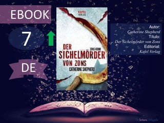 7
EBOOK
Autor:
Catherine Shepherd
Título:
Der Sichelmörder von Zons
Editorial:
Kafel Verlag
De lectura Obligada
DE
 