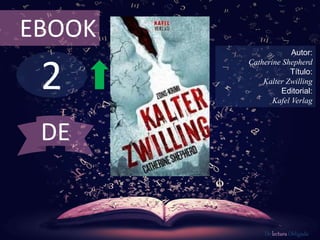 2
EBOOK
Autor:
Catherine Shepherd
Título:
Kalter Zwilling
Editorial:
Kafel Verlag
De lectura Obligada
DE
 