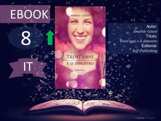 8
EBOOK
Autor:
Amabile Giusti
Título:
Trent'anni e li dimostro
Editorial:
Self-Publishing
De lectura Obligada
IT
 