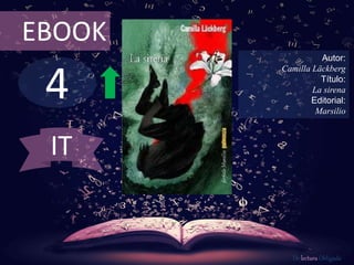 4
EBOOK
Autor:
Camilla Läckberg
Título:
La sirena
Editorial:
Marsilio
De lectura Obligada
IT
 