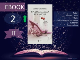 2
EBOOK
Autor:
Jennifer Crusie
Título:
Una scommessa per amore
Editorial:
Leggereditore
De lectura Obligada
IT
 