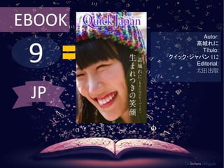 9
EBOOK
Autor:
高城れに
Título:
クイック・ジャパン 112
Editorial:
太田出版
De lectura Obligada
JP
 