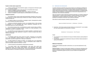 Cuando no debe usarse el grupo focal                                                               5.2     Aislamiento de la Intervención

1.    Cuando el ambiente está emocionalmente cargado y la búsqueda de información puede            La primera pregunta de evaluación que se busca resolver con la estimación cuantitativa del
generar o intensificar conflictos                                                                  impacto de una intervención es cuál hubiera sido la situación de los beneficiarios si ellos no
2.   Cuando el investigador no tiene control del grupo o lo ha perdido sobre el grupo              hubieran participado en la intervención o no hubieran estado expuestos al programa que se
3.   Cuando se necesitan proyecciones estadísticas                                                 evalúa. Esta es una pregunta que aplica a cualquier tipo de intervención y su estudio permite
4.   Cuando otras metodologías pueden producir mayor calidad de información.                       analizar los efectos esperados y no esperados que la intervención está generando en los
5.   Cuando el investigador no puede asegurar la confidencialidad de los informantes               beneficiarios. Esto se denomina Aislamiento.

Ventajas de la técnica                                                                             Dado que buscamos el retorno social de la inversión del interventor, es necesario realizarse la
                                                                                                   segunda pregunta: ¿Cuántos de estos beneficios o impactos generados por la intervención
1.    Es una técnica natural, porque la gente está acostumbrada a interactuar unas con otras y     corresponden a la inversión realizada por el interventor?, es decir, ¿Cuánto de estos
en esa interacción se pueden observa toda la dinámica de la relación, influencias, inhibiciones,   beneficios son atribuibles al interventor? Esto se denomina Atribución.
cambios de actitud, etc.
                                                                                                   Estas ideas se puedes representar mediante la siguiente ecuación
2.     La segunda ventaja es que permite al investigador explorar anticipadamente posibles
soluciones a problemas que pueden presentarse.

3.    La técnica es fácilmente entendida por todos y sus resultados tienen un alto porcentaje                                 	         	 	             =              ∗	        ó
de credibilidad, al no ser presentados bajo cuadros estadísticos complicados sino con
terminología propia de los mismos participantes.

4.     Es una técnica de bajo costo. Los participantes se pueden convocar hasta por teléfono.      A. Aislamiento: “Qué hubiera pasado de todas maneras sin la intervención?”, es una medida
Las sesiones no necesitan de grandes recursos, a excepto de un hábil entrevistador y si los           de lo que hubiera pasado sin la intervención no existiera.
participantes lo permiten, una grabadora o video.

5.    Las entrevistas en grupos focales proveen de rápidos resultados. La información que se
pretende obtener puede surgir rápidamente y preparar un informe de análisis sobre ella en                                                =     	 	          −    	 	
menos de una semana

Limitaciones:                                                                                      Donde:

1.     El investigador puede tener menor control de la sesión, comparado con el que tendría        •     Con el Proyecto, son las condiciones de vida que el individuo alcanzó cuando participó en
con un solo entrevistado. Necesita estimular el proceso de conversación en todos los                     el programa,
participantes y que ellos se oigan entre sí, tarea que no resulta fácil.                           •     Sin el Proyecto, representa las condiciones de vida que el individuo hubiera alcanzado en
                                                                                                         ausencia del programa, y
2.    Los datos obtenidos son difíciles de analizar. Los resultados han de ser interpretados
dentro del contexto en que se producen. A veces los participantes suelen modificar sus
posturas individuales después de interactuar con otros.
                                                                                                   Métodos de Aislamiento
3.    La técnica requiere de entrevistadores cuidadosamente entrenados.
                                                                                                   Existen diversos métodos para aislar la intervención, por lo que sólo explicaremos los dos
4.      Los grupos pueden variar considerablemente. Cada grupo focal puede tener                   principales:
características únicas; unos pueden resultar apáticos, otros estimulantes, otros mostrar
resistencia, etc. Para evitar en lo posible que esto ocurra, se recomienda que los participantes   Grupo de Control. El impacto se debe estimar mediante una comparación sistemática entre
sean seleccionados con diversidad de experiencia y características personales.                     grupos de población que reciben los beneficios de la intervención (grupos de tratamiento) y
                                                                                                   grupos de no beneficiarios (grupos de control), que son similares en los aspectos más
                                                                                                   relevantes.
 