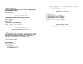 •   Sin la intervención estos 50 padres hubieran tenido que volver a gastar 6,000 (negativo)
C. Ejemplos                                                                                                 dólares para que sus hijos estudien el mismo año escolar.
                                                                                                        •   Con la intervención, este gasto ya no es necesario (igual a 0), es decir, ya no gastan
    Participación de dos actores.                                                                           para que sus hijos estudien el mismo año escolar.
Para una intervención agrícola productiva que involucra capacitación y entrega de semillas a
los agricultores se tiene lo siguiente:
                                                                                                                                               = 0 − −6,000 = 6,000
Cálculo del Aislamiento:
   • Ingresos de los agricultores antes del proyecto: 1,000 dólares anuales.
   • Ingresos de los agricultores después del Proyecto: 1,500 dólares anuales.                      Cálculo de la Atribución:

                                                            = 1,500 − 1,000 = 500                   •   Interventor (empresa minera): 10,000 dólares.
                                                                                                    •   Intervenidos (Docentes y directores): 1,500 dólares
¿Cuánto de estos 500 dólares son atribuibles a la inversión del interventor?                        •   Unidad de Gestión Educativa Local= 200 dólares

Cálculo de la Atribución:                                                                           Inversión total= 10,000 + 1,500 + 200 = 11,700 dólares.

Interventor: 15,000 dólares.                                                                        Atribución del interventor= 10,000 / 11,700 = 85.4%.
Intervenido: 3,26420
Inversión total= 15,000 + 3,264 = 18,264 dólares.

Atribución del interventor= 15,000 / 18,264 = 82.13%.                                                                                      =               ∗	       ó

                                                                                                                           	         	 	             = 6,000 ∗ 	0.854 = 5,128	 ó

                                                     =                      ∗	       ó

                                        	             	 	                    = 500 ∗ 	0.823 = 411



    Participación de tres actores.
Para una en educación para niños de nivel primaria que involucra capacitación a los profesores
y directores de 10 centros educativos dentro del área de influencia de una empresa minera. El
objetivo del programa es incrementar el nivel de conocimiento de los niños. Uno de los
impactos de este programa es evitar que 50 niños repitan de año escolar.

El costo anual para un padre de familia en mandar a su hijo al colegio es de 120 dólares. Para
todos los padres es:
Costo total = 120 x 50 = 6,000 dólares.


Cálculo del Aislamiento:

20
     Se describe el Cálculo:
      •    Jornales invertidos para la capacitación e implementación: 33.
      •    Valor del jornal: 8 dólares.
      •    Valor total de los jornales: 33x8= 264 dólares
      •    Alquiler de las tierras para la siembra: 3,000 dólares.
           Total Inversión del Intervenido= 3,264 dólares.
 