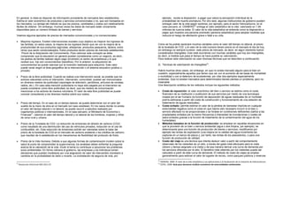 En general, lo ideal es disponer de información procedente de mercados bien establecidos.                      ejemplo, revela la disposición a pagar que valora la percepción individual de la
Estima el valor económico de productos y servicios convencionales o no, que son transados en                   probabilidad de muerte prematura. Por otro lado, algunas instituciones de gobierno pueden
los mercados. La ventaja del método es que los precios, cantidades y costos son relativamente                  entregar valor de la vida según sectores, por ejemplo, para el sector hidrocarburos, en el
fáciles de obtener. Sin embargo, muchas veces los datos de mercado están únicamente                            caso peruano, el OSINERG22 entrega el valor estadístico de la vida valorizado en 1.84
disponibles para un número limitado de bienes y servicios.                                                     millones de nuevos soles. El valor de la vida estadística se entiende como la disposición a
                                                                                                               pagar que muestra una persona promedio (persona estadística) para adoptar medidas que
Veamos algunos ejemplos de precios de mercados convencionales y no convencionales:                             reduzca el riesgo de afectación grave o fatal a su vida.

•      Mayores ingresos. Existen intervenciones sociales cuyo objetivo es mejorar los ingresos de
       las familias, en estos casos, la mejora de los ingresos tienen que ver con la mejora de la       Como se ha podido apreciare muchos variables como el valor del tiempo no laboral, el precio
       productividad de sus productos (agrícolas, artesanías, productos pesqueros, lácteos, entre       de la tonelada de CO2 y el valor de la vida humano tienen precio en el mercado el día de hoy,
       otros) que serán comercializados. Estos productos tienen precios de mercado establecidos.        sin embargo no siempre tuvieron este precio de mercado, es decir, en algún momento fueron
        Precio de la Adquisición del Conocimiento. Para valorizar este concepto se debe                 considerados intangibles. Esto está ocurriendo con muchas variables que hoy son intangibles,
       comprender que la educación en general pueden considerarse como un negocio, es decir,            es decir, a medida que pasa el tiempo se hace posible su valorización.
       los padres de familia realizan algún pago (inversión) al centro de enseñanza y lo que            Para realizar esta valorización se usan diversas técnicas que se describen a continuación.
       reciben sus hijo son conocimientos (beneficio). Por lo anterior, la adquisición de
       conocimientos se puede valorizar por la inversión realizada para adquirirlo. Este valor          2) Técnicas de valorización de intangibles23:
       puede variar según el área geográfica de la intervención o el sistema educativo (público o
       privado)                                                                                         Habrá muchos otros casos, sin embargo, en que no exista mercado alguno para el bien en
                                                                                                        cuestión, especialmente aquellos que tienen que ver con el aumento de las tasas de mortalidad
•      Precio de la libre publicidad. Cuando se realiza una intervención social, es posible que los     o morbilidad o con el deterioro de ecosistemas, por citar dos ejemplos especialmente
       actores relevantes como el interventor, intervenido, comunidad, puedan ser mencionados           evidentes. Que no existan mercados para determinados bienes plantea un problema, pero no
       en diversos medios de publicidad (reportajes de televisión, periódicos, artículos de revistas,   insalvable.
       radios, etc.). En caso esta mención publicitaria no haya sido pagada por el interventor se       Una descripción sintética de los métodos incluye los siguientes métodos:
       puede considerar como libre publicidad, es decir, que los medios de comunicación
       mencionan a los actores de manera voluntaria. El valor de esta libre publicidad se puede         •      Coste de reposición: el valor económico del bien o servicio se estima como el coste
       conocer consultando a los diversos medios sobre sus costos.                                             financiero de su restitución o sustitución de sus servicios por medio de una tecnología
                                                                                                               creada por el ser humano (la función de depuración de aguas residuales de un humedal
                                                                                                               podría estimarse a partir del coste de construcción y funcionamiento de una estación de
•      Precio del tiempo. En el caso de un tiempo laboral, se puede determinar con el valor del                tratamiento de aguas residuales).
       sueldo de la mano de obra en el mercado (en caso existiese). En los casos donde no exista        •      Coste evitado: permite estimar el valor de la pérdida de bienestar implícita en cualquier
       el valor del tiempo laboral o no laboral, se puede recurrir a estudios realizado por                    externalidad negativa como el coste en que habría sido necesario incurrir si el bien o
       organismos públicos o internacionales. En el caso peruano, el Ministerio de Economía y                  servicio afectado no se proporcionase o se hiciese en condiciones deficientes (daños a las
       Finanzas21, valorizó el valor del tiempo laboral y no laboral de los hombres, mujeres y niños           propiedades evitados por la menor frecuencia e intensidad de inundaciones o costes de
       de zona rural y urbana.                                                                                 salud evitados gracias a la función de tratamiento de la contaminación del agua de los
                                                                                                               humedales).
•      Precio de la Tonelada de CO2: La reducción de emisiones de dióxido de carbono (CO2)              •      Métodos basados en la función de producción: se emplean en aquellas situaciones en
       como resultado de una disminución del uso de vehículos privados, reducción en el uso de                 que la provisión de un bien o servicio ambiental (agua o aire limpios, por ejemplo), es
       combustible, etc. Esta reducción de emisiones podrán ser valoradas sobre la base del                    determinante para una función de producción de bienes y servicios, modificando por
       precio de la tonelada de CO2 en el mercado de carbono existente o los créditos de carbono               ejemplo las rentas de explotación (una mejora en la calidad del agua incrementa las
       que resultan de lo establecido en los mecanismos de flexibilidad del protocolo de Kioto.                capturas en un banco de pesca y, por tanto, las rentas de los pescadores), o para una
                                                                                                               función de producción de utilidad.
•      Precio de la Vida Humana. Debido a que algunas formas de contaminación inciden sobre la          •      Costo del viaje es una técnica que intenta deducir valor a partir del comportamiento
       salud al punto de comprometer la supervivencia, los analistas deben enfrentar la pregunta               observado de los visitantes de un sitio, a través del gasto total efectuado para la visita
       acerca de la valoración de la vida. Eludir el tema no contribuye a solucionar los problemas             (dinero y tiempo asignado a la visita) y de esa manera derivar una curva de demanda por
       socio ambientales. En forma rutinaria el gobierno, las empresas y los individuos toman                  los servicios ofrecidos por el sitio. El beneficio total obtenido por los visitantes puede ser
       decisiones que pueden modelarse por una asignación de valor de intercambio monetario a                  calculado a partir de ésta curva de demanda. El método de costo de viajes se emplea
       cambios en la probabilidad de daño o muerte. La contratación de seguros de vida, por                    generalmente para estimar el valor de lugares de recreo, como parques públicos y reservas
                                                                                                        22
                                                                                                             OSINERG. 2006. El valor de la vida estadística y sus aplicaciones a la fiscalización de la industria de hidrocarburos.
21                                                                                                      23
     Resolución Directoral 003-2011-EF                                                                       CEPAL. 2008. Guía para decisores Análisis económico de externalidades ambientales
 