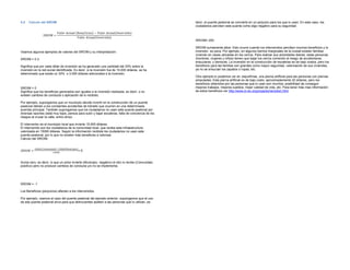 5.5   Calculo del SROIM                                                                             decir, el puente peatonal se convierte en un perjuicio para los que lo usan. En este caso, los
                                                                                                    ciudadanos perciben este puente como algo negativo para su seguridad.

                                 	       	             −       	                ó
                         =
                                                  	                ó
                                                                                                    SROIM= 200

                                                                                                    SROIM sumamente altos. Esto ocurre cuando los intervenidos perciben muchos beneficios y la
Veamos algunos ejemplos de valores del SROIM y su interpretación:                                   inversión es poca. Por ejemplo, en algunos barrios marginales de la ciudad existen familias
                                                                                                    viviendo en casas ubicadas en los cerros. Para realizar sus actividades diarias, estas personas
SROIM = 0.3.                                                                                        (hombres, mujeres y niños) tienen que bajar los cerros corriendo el riesgo de accidentarse,
                                                                                                    ensuciarse, y demoras. La inversión en la construcción de escaleras es de bajo costos, pero los
Significa que por cada dólar de inversión se ha generado una cantidad del 30% sobre la              beneficios para las familias son grandes como mayor seguridad, valorización de sus viviendas,
inversión en la red social identificada. Es decir, si la inversión fue de 10,000 dólares, se ha     ya no se ensucian los zapatos o ropas, etc.
determinado que existe un 30% o 3,000 dólares adicionales a la inversión.
                                                                                                    Otro ejemplo lo podemos ver en JaipurKnee, una pierna artificial para las personas con piernas
                                                                                                    amputadas. Esta pierna artificial es de bajo costo, aproximadamente 20 dólares, pero los
                                                                                                    beneficios obtenidos por las personas que lo usan son muchos: posibilidad de conseguir
SROIM = 0                                                                                           mejores trabajos, mejores sueldos, mejor calidad de vida, etc. Para tener más mas información
Significa que los beneficios generados son iguales a la inversión realizada, es decir, o no         de estos beneficios ver http://www.d-rev.org/projects/remotion.html
existen cambios de conducta o aplicación de lo recibido.

Por ejemplo, supongamos que un municipio decide invertir en la construcción de un puente
peatonal debido a los constantes accidentes de tránsito que ocurren en una determinada
avenida principal. También supongamos que los ciudadanos no usan este puente peatonal por
diversas razones (está muy lejos, pereza para subir y bajar escaleras, falta de conciencia de los
riesgos al cruzar la calle, entre otros)

El interventor es el municipio local que invierte 15,000 dólares.
El intervenido son los ciudadanos de la comunidad local, que recibe esta infraestructura
valorizada en 15000 dólares. Según la información recibida los ciudadanos no usan este
puente peatonal, por lo que no existen más beneficios a valorizar.
Calculo del SROIM:


               	
       =                                     =0


Suma cero, es decir, lo que un actor invierte (Municipio, negativo) el otro lo recibe (Comunidad,
positivo) pero no produce cambios de conducta y/o no se implementa.




SROIM = -1

Los Beneficios (perjuicios) afectan a los intervenidos.

Por ejemplo, veamos el caso del puente peatonal del ejemplo anterior, supongamos que el uso
de ese puente peatonal sirva para que delincuentes asalten a las personas que lo utilizan, es
 