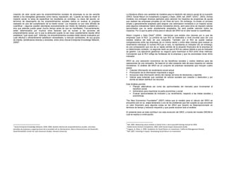 creación de valor social para los emprendimientos sociales de empresas no es tan sencilla                         La literatura ofrece una variedad de modelos para la medición del retorno social de la inversión
debido a los intangibles generados como marca, reputación, etc. Cuando se trata de medir el                       (SROI, Social Return on investment) (Lingane y Olsen, 2004; nef, 20056; GSVC7, 2003). Dichos
impacto social, la tarea de especificar los resultados es compleja. La clave del asunto, en                       modelos nos entregan diversos ejemplos para valorizar los impactos de programas de ayuda
términos de desempeño de los emprendimientos sociales radica en evaluar el progreso                               que realizan las empresas privadas y/o sin fines de lucro. Sin embargo, no existe un proceso
realizado en pos del cumplimiento de la misión social. Los impactos no son sólo difíciles de                      simple y generalmente aceptado para asignar una valorizacion monetaria a un impacto social,
cuantificar —algunos pueden abordarse exclusivamente por medio de métodos cualitativos—,                          para algunos indicadores habrá valores monetarios obvios, pero para otros se requiere valores
sino que además puede pasar mucho tiempo antes de que se manifiesten. Frecuentemente,                             aproximados que no serán ampliamente aceptados. No será posible valorizar todos los
están determinados por muchos otros factores que se suman a las acciones del                                      impactos. Por lo que la parte crítica para el cálculo del SROI es el valor social no cuantificado.
emprendimiento social, por lo que la atribución puede no ser clara: posiblemente resulte difícil
establecer “qué causó qué”. Además, los emprendimientos sociales están siendo evaluados por                       Alison Lingane y Sara Olsen8 (2004) mencionan que existen dos razones por lo que las
cuán efectiva y eficientemente satisfacen necesidades, a menudo cambiantes, de sus grupos                         empresas usan el ROI. La primera es que ROI es extendida a nivel mundial para ser una
de interés, beneficiarios directos y donantes, entre otros (Social Entreprise Knowledge Network,                  medida relativa del éxito de una compañía. También con el ROI se puede realizar
2006)5.                                                                                                           comparaciones entre las empresas de un mismo sector y entre ellas mismas para evaluar su
                                                                                                                  rendimiento individual. El número ROI por sí solo, no representa un indicador útil, sin embargo,
                                                                                                                  es una comparación que nos da un rápido sentido de la situación financiera de la empresa en
                                                                                                                  un determinado contexto. La segunda razón es que el ROI es valioso debido a que es indicador
                                                                                                                  de gestión. Los ejecutivos gestionan su negocio para maximizar el ROI entre otras métricas.
                                                                                                                  Conociendo que el ROI refleja las fortalezas de la empresa y que los accionistas miran dicho
                                                                                                                  indicador.

                                                                                                                  SROI es una valoración económica de los beneficios sociales y costos relativos para las
                                                                                                                  operaciones de una compañía. Se basa en el valor presente neto de esos impactos en valores
                                                                                                                  monetarios. El análisis del SROI es un conjunto de prácticas necesarias que incluyen cuatro
                                                                                                                  pasos:
                                                                                                                     Colectar información de rendimiento social actual
                                                                                                                     Priorización de la información importante a seguir
                                                                                                                     Incorporar esta información dentro del manejo de toma de decisiones y reportes
                                                                                                                     Valorar para entender que cantidad de valores sociales son creados o destruidos y por
                                                                                                                     donde se deben distribuir los recursos

                                                                                                                  Este Análisis permite:
                                                                                                                         Planear alternativas así como las oportunidades del mercado para incrementar el
                                                                                                                         beneficio social
                                                                                                                         Administrar para maximizar la parte económica y social
                                                                                                                         Evaluar oportunidades de inversión y su rendimiento, respecto a las metas sociales y
                                                                                                                         económicas

                                                                                                                  The New Economics Foundation9 (2007) indica que el modelo para el cálculo del SROI se
                                                                                                                  encuentra aún en su etapa temprana y uno de los problemas que han surgido es que encontrar
                                                                                                                  un valor financiero para algunas cosas es tan difícil que hacerlo es desproporcionado en
                                                                                                                  términos de tiempo y esfuerzo requerido y que puede socavar todo el análisis.

                                                                                                                  El presente texto se trata contribuir con esta evolución del SROI, a través del modelo SROIM el
                                                                                                                  cual se explica a continuación.



                                                                                                                  6
                                                                                                                    Nef, 2005. Measuring value creation in Social Firms: a do-it-yourself training manual for SROI.
5                                                                                                                 7
 Social Entreprise Knowledge Network, SEKN, 2006. Gestión efectiva de emprendimientos sociales. Lecciones           Global Social Venture Competition, 2003. GSVC Social Impact Assessment Guide.
                                                                                                                  8
extraídas de empresas y organizaciones de la sociedad civil en Iberoamérica. Banco Interamericano de Desarrollo     Lingane, A; Olsen, S. 2004. Guidelines for Social Return on Investment. California Management Review.
                                                                                                                  9
David Rockefeller Center for Latin American Studies. Harvard University                                             Nef, 2007. Investing in Impact: Developing Social Return on Investment.
 