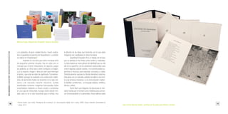 16 17
Librossorprendentes.LacolecciónMIMB1.MonumentalIdeasinMiniatureBooksdelaBNE
Los grabados, de gran calidad técnica, fueron realiza-
dos al aguatinta en plancha de fotopolímero. La edición
se realizó en Finaestampa4
.
Instantes es una obra que reúne una larga serie
de pequeños poemas visuales, hay en cada uno un
mensaje que el lector interpretará, en algunos, juegos
de palabras, en otros solo la letra configura la imagen,
y en la mayoría, imagen y texto se unen para interrogar
al lector y que este les dote de significado. Formalmen-
te Mikel Jauregui ha realizado una construcción valién-
dose de elementos fáciles de encontrar en la vida coti-
diana y de marcado carácter industrial, fundas
plastificadas contienen imágenes fotocopiadas, todas
ensambladas mediante un liviano cosido y contenidas
en una caja de metracrilato. Aunque existe edición limi-
tada, esto no es lo más importante para el artista, sino
la difusión de las ideas que transmite, por lo que estas
imágenes son reeditadas en otros formatos.
Superficial Encryption II es un trabajo de Ina Kaur
que se plantea en los límites entre medios y materiales.
La obra explora el nuevo género de identidad que va más
allá de la superficie, de los substratos tradicionales para
crear imágenes usando nuevas y no convencionales su-
perficies y técnicas para expresar conceptos e ideas.
Simbólicamente expresa la híbrida identidad colectiva.
Esta pieza con un marcado carácter escultórico nos remi-
te a las primeras incisiones, y a la comunicación median-
te tablillas cuneiformes...un lenguaje plástico, sintético,
directo y eficaz.
Yoomi Nam usa imágenes de estructuras en tran-
sición hechas por el hombre como metáfora para comuni-
car lo transcendente o lo perecedero. Estos edificios están
4
Ramos Guadix, Juan Carlos. “Paradigmas de la estampa”, en: Circunvoluçöes Digitais. Vol II. Lisboa, CIEBA, Secçao Ciberarte. Universidade de
Lisboa, 2010
Mònica Fuster, Beyond the Threshold. Sonja  Verudina.
Juan Carlos Ramos Guadix, Jardines de Granada para Beatriz, menina.
 