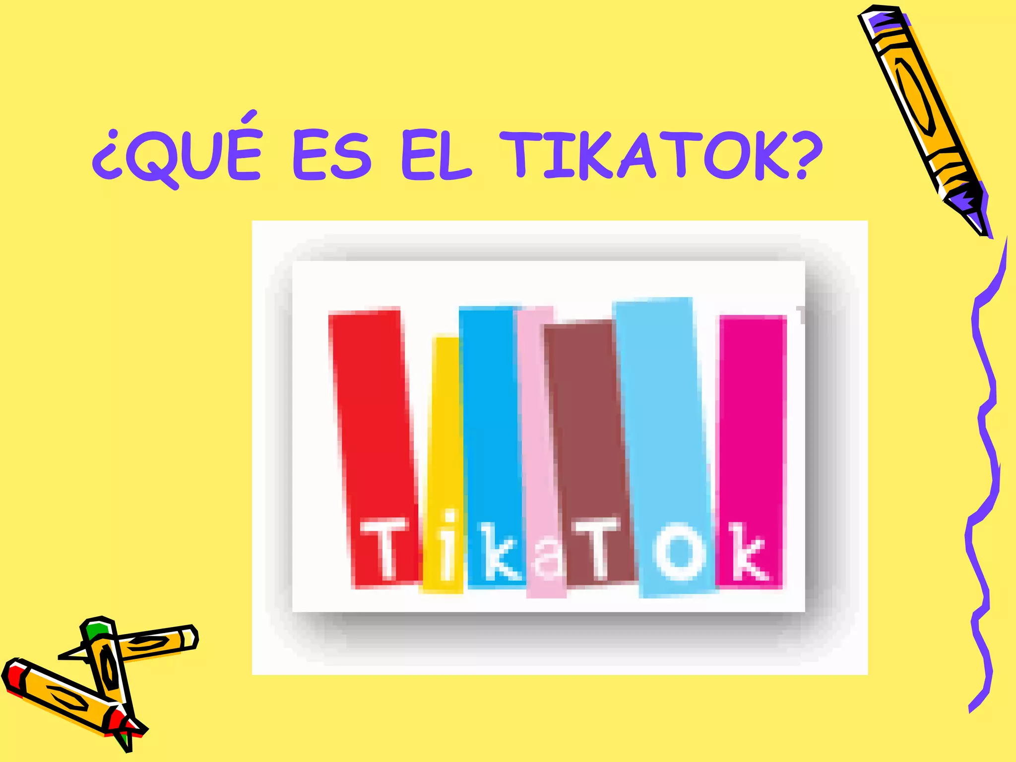 ¿QUÉ ES EL TIKATOK?