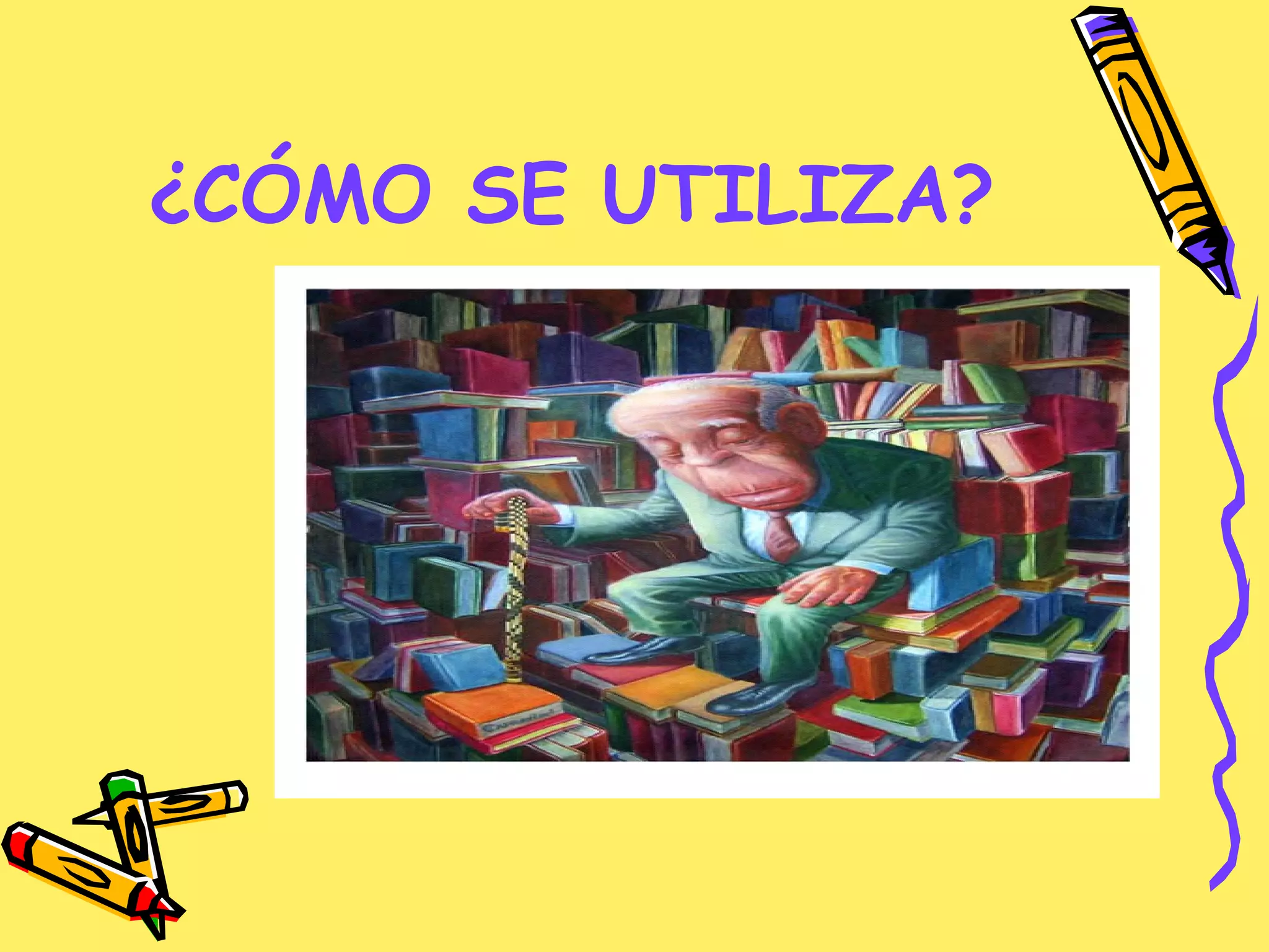 ¿CÓMO SE UTILIZA?