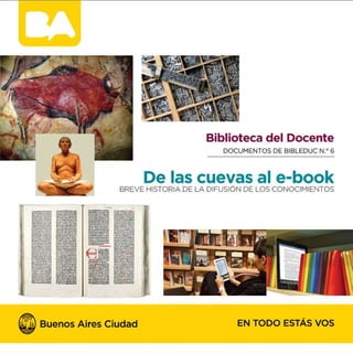 1
Biblioteca del Docente I DE LAS CUEVAS AL E-BOOK
 