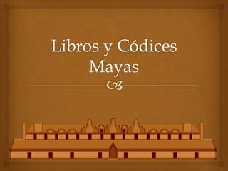 Libros y códices mayas