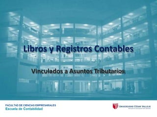 Libros y Registros Contables
Vinculados a Asuntos Tributarios
 