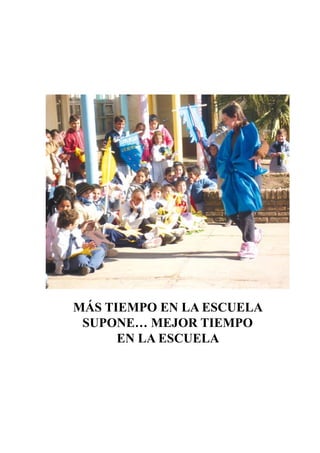 39
Más tiempo en la escuela
supone… mejor tiempo
en la escuela
 