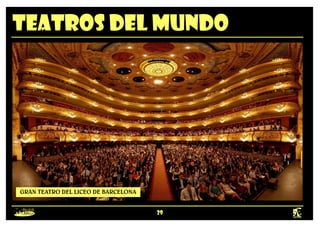 29
TEATROS DEL MUNDO
GRAN TEATRO DEL LICEO DE BARCELONA
 