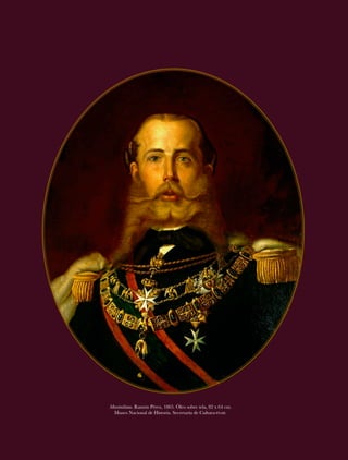 Teatro de la República. Altar de la Patria
48
Maximiliano. Ramón Pérez, 1865. Óleo sobre tela, 82 x 64 cm.
Museo Nacional de Historia. Secretaría de Cultura-inah.
 